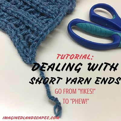 Tutorial: Dealing with Short Yarn Ends ~ ImaginedLandscapes.com