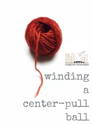 Free Quick Tutorial from Imagined Landscapes on winding a centre-pull ball of yarn. Great for mini-skeins and when you don't have a ball winder!