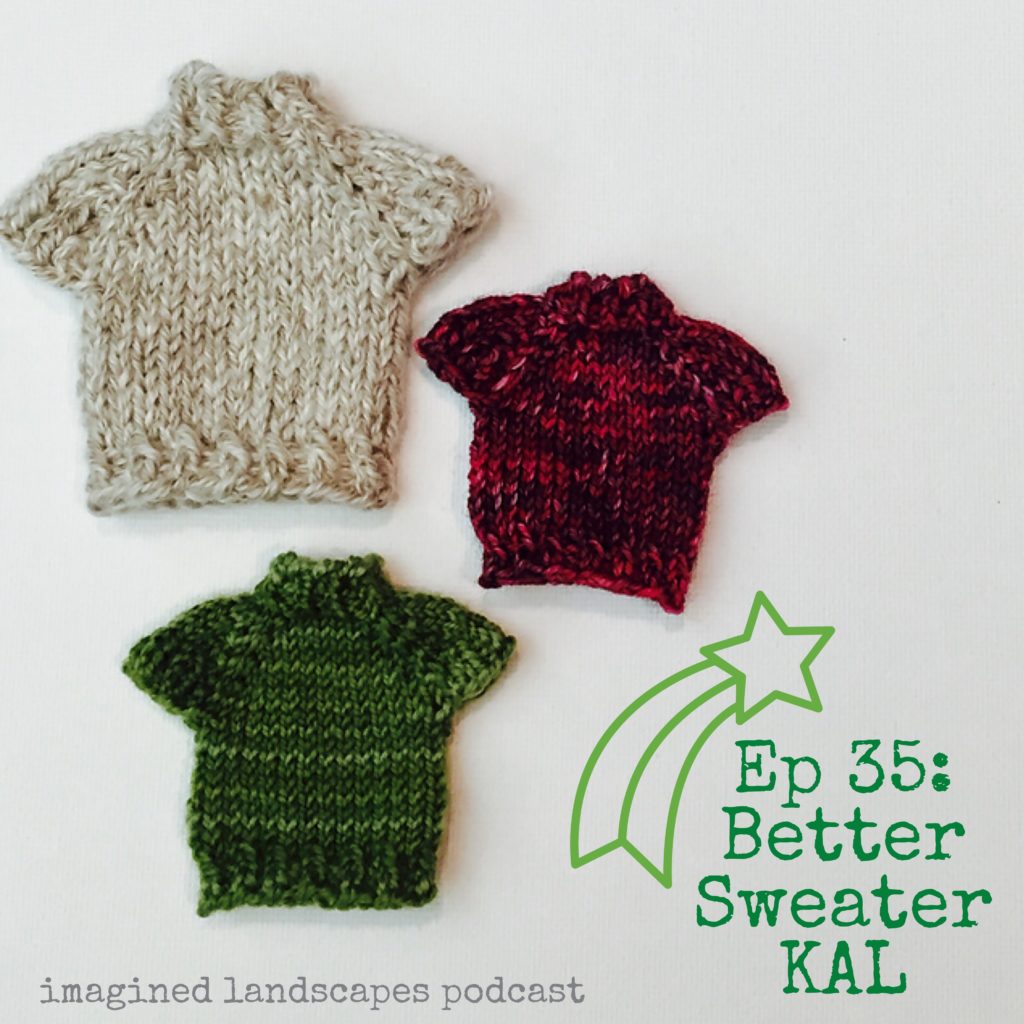 Better Sweater KAL - knit along with /imagined Landscapes podcast