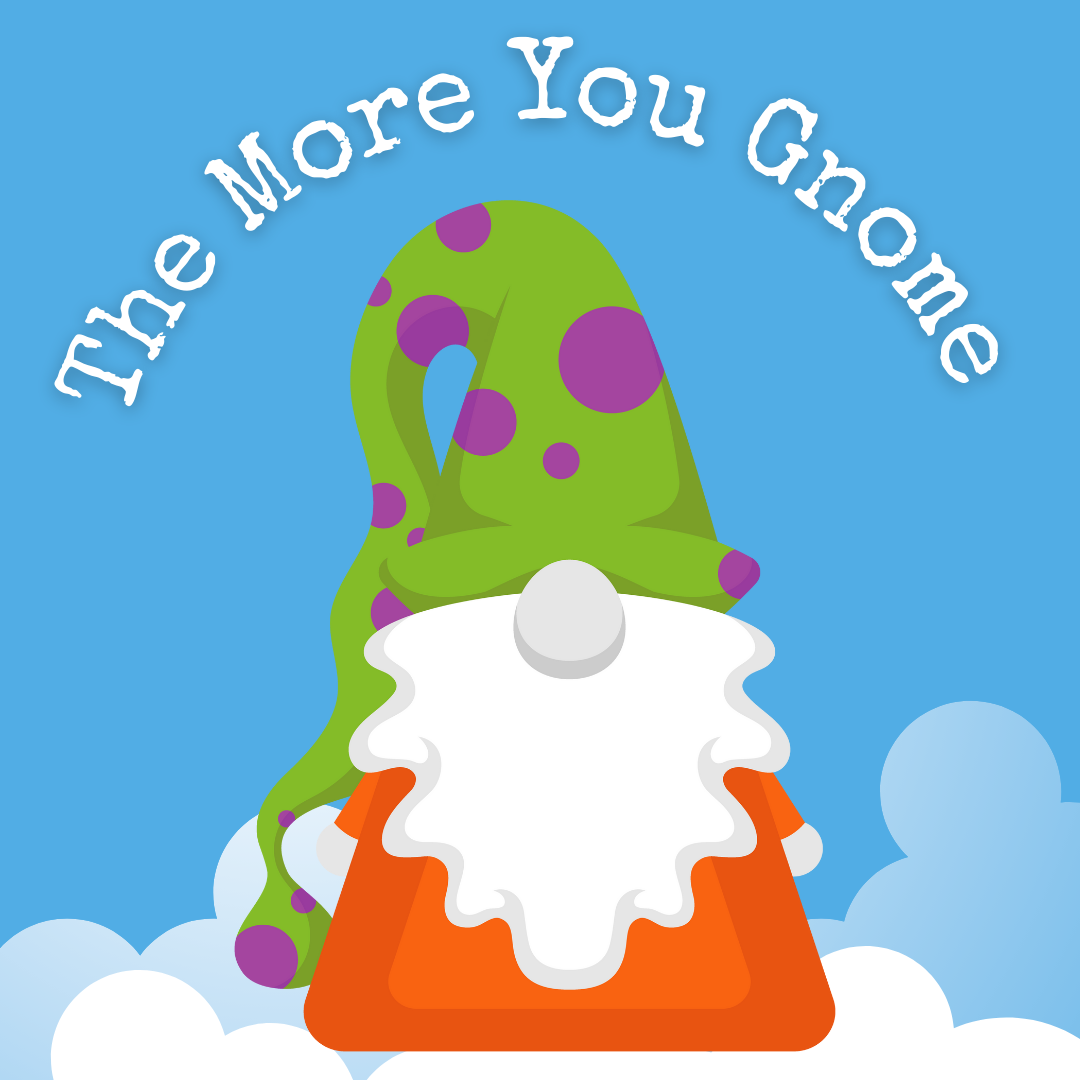 The More You Gnome